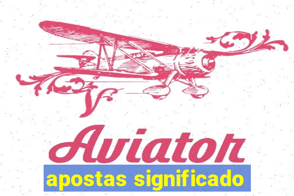 apostas significado