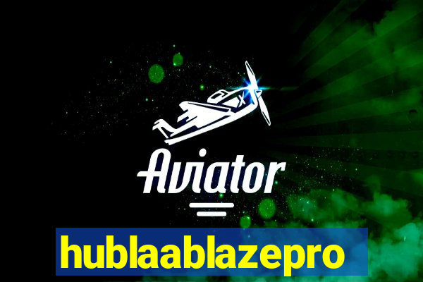 hublaablazepro