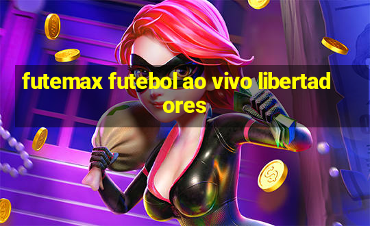 futemax futebol ao vivo libertadores