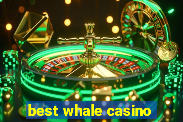 best whale casino