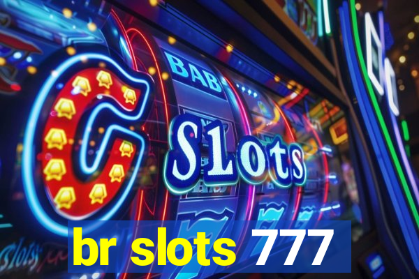 br slots 777