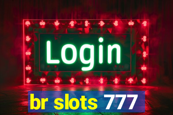 br slots 777