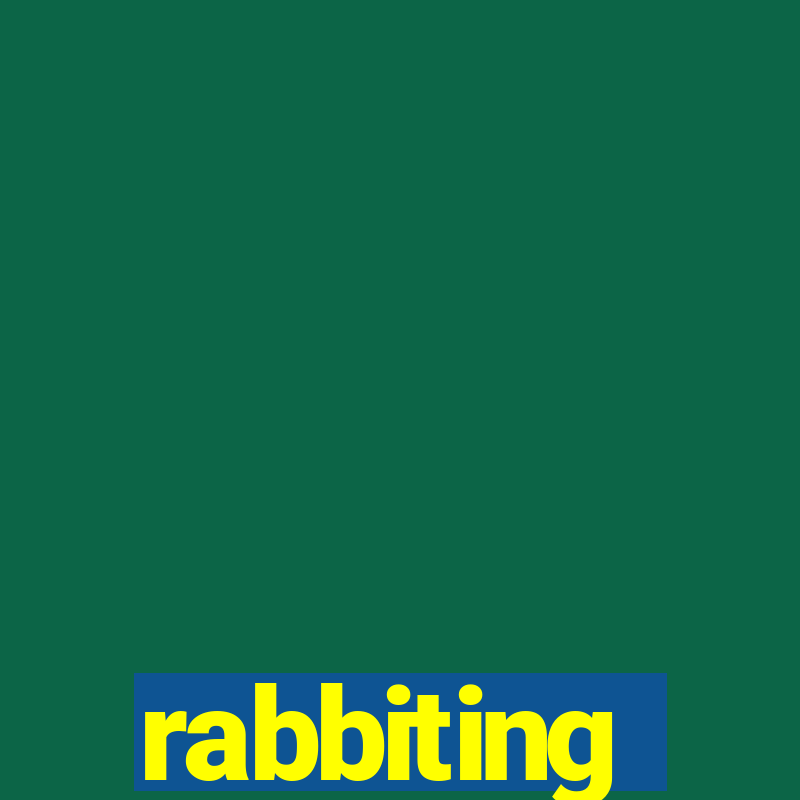 rabbiting