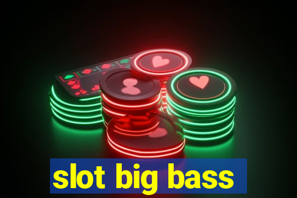 slot big bass