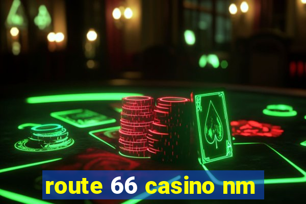 route 66 casino nm