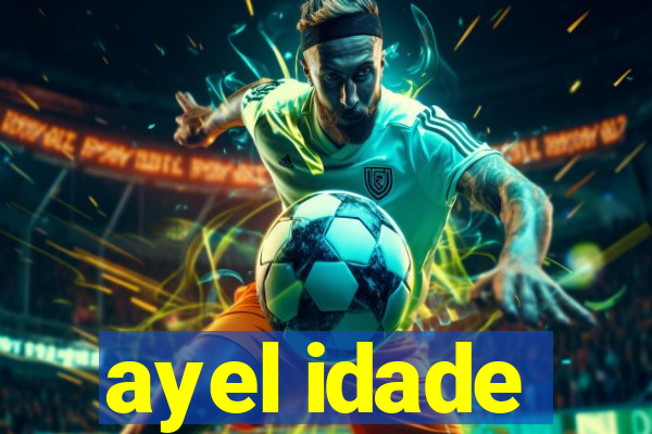 ayel idade