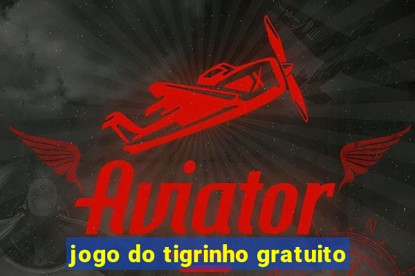 jogo do tigrinho gratuito