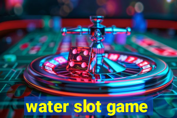 water slot game