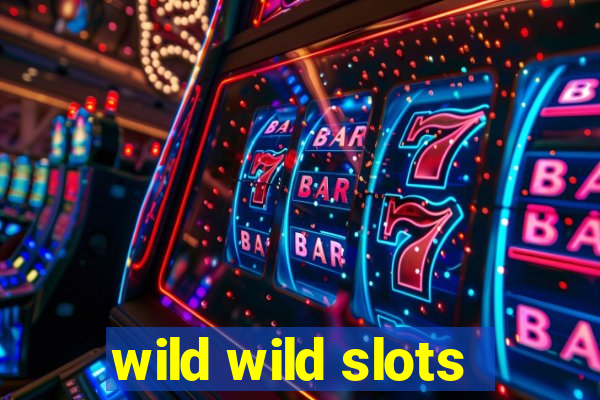 wild wild slots