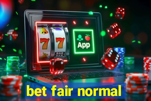 bet fair normal