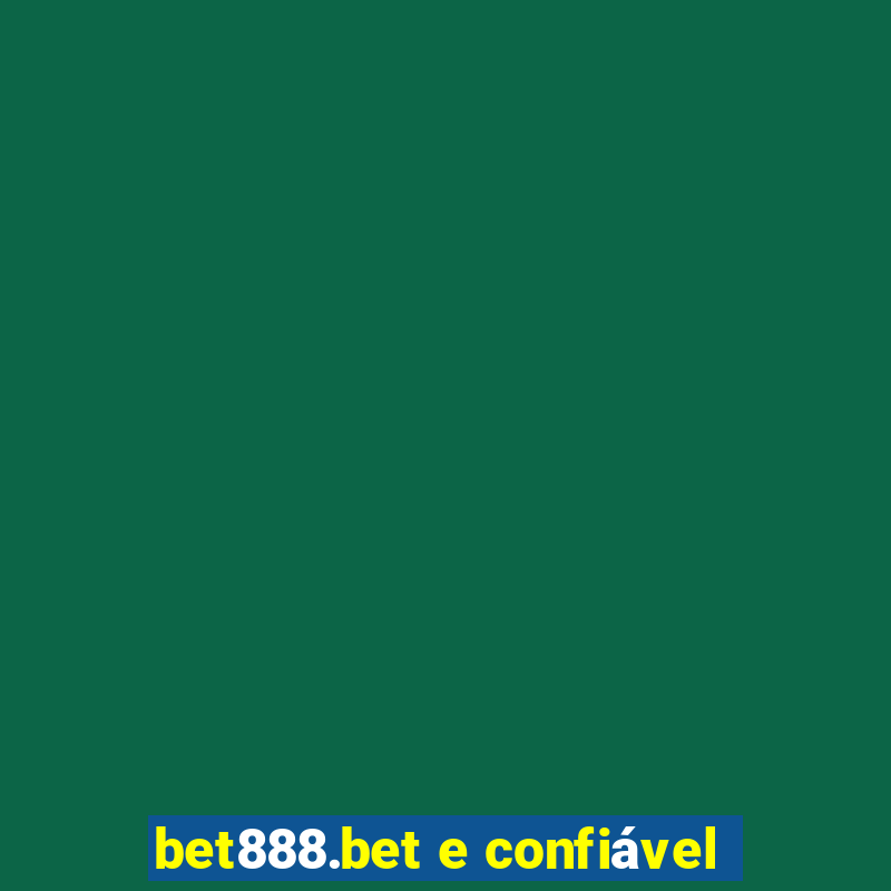 bet888.bet e confiável