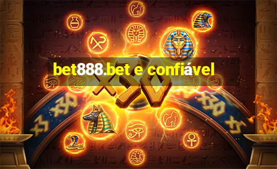 bet888.bet e confiável