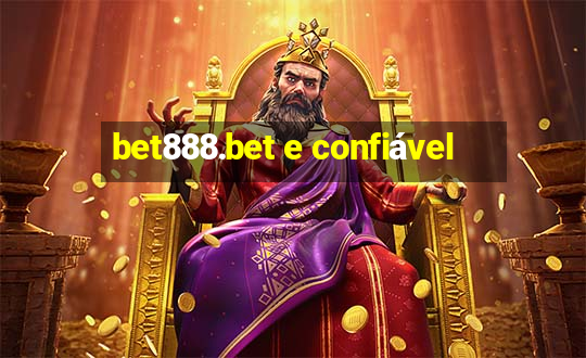 bet888.bet e confiável