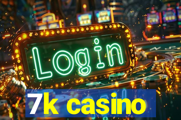 7k casino