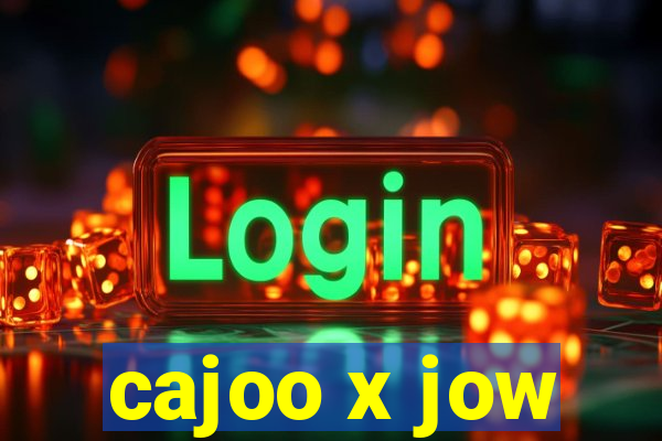 cajoo x jow