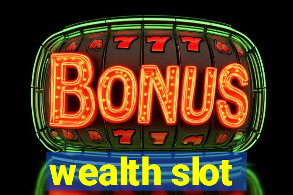 wealth slot