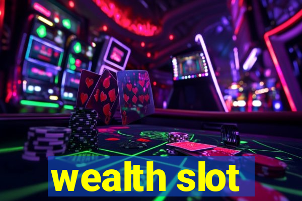 wealth slot