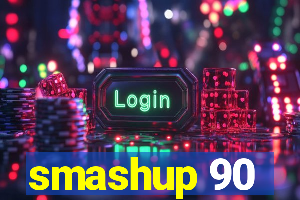 smashup 90