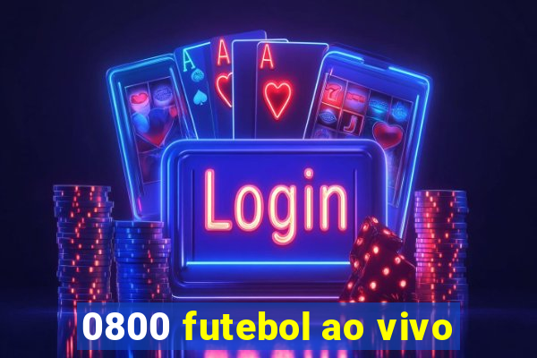 0800 futebol ao vivo