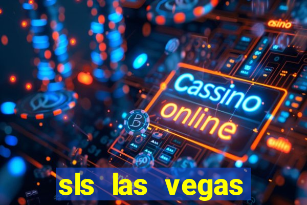 sls las vegas hotel and casino