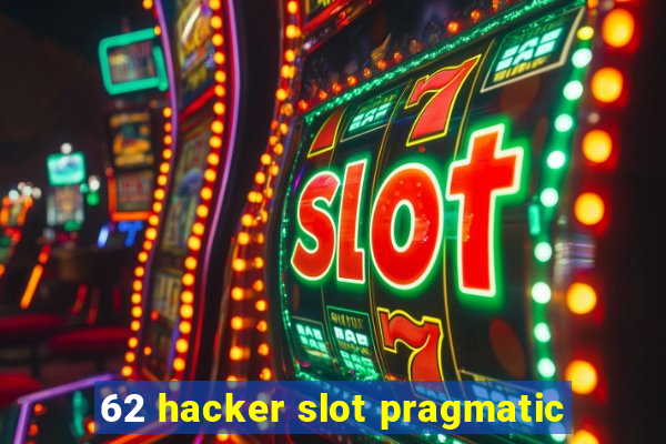 62 hacker slot pragmatic