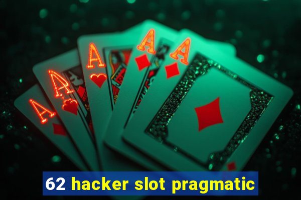 62 hacker slot pragmatic