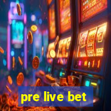 pre live bet