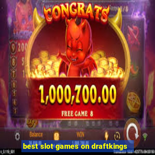 best slot games on draftkings