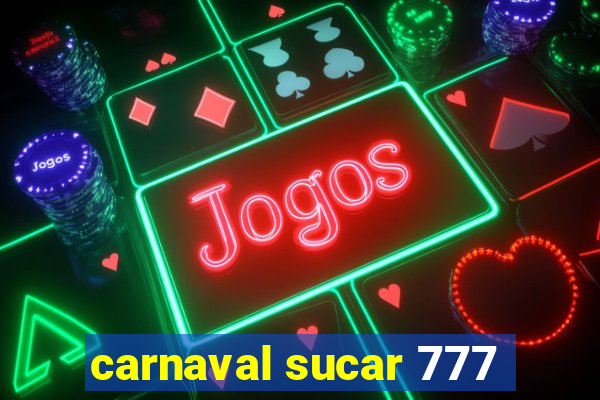 carnaval sucar 777