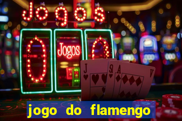 jogo do flamengo que hora