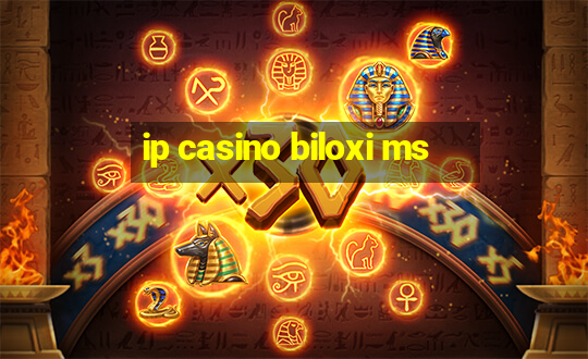 ip casino biloxi ms