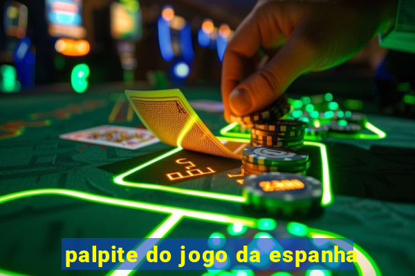 palpite do jogo da espanha