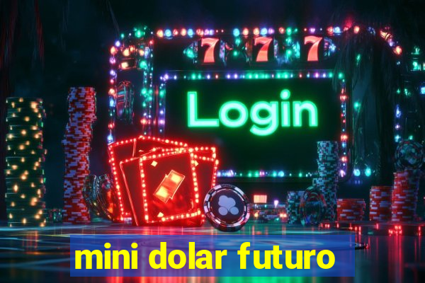 mini dolar futuro