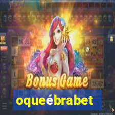 oqueébrabet