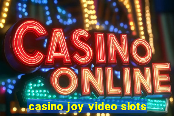 casino joy video slots