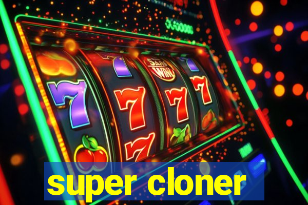 super cloner