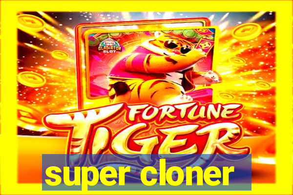 super cloner