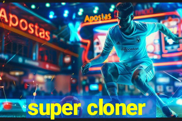 super cloner