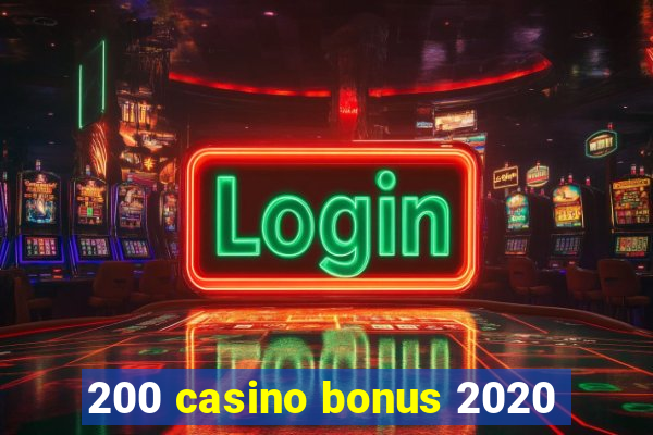 200 casino bonus 2020