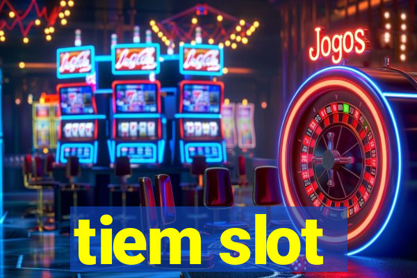 tiem slot