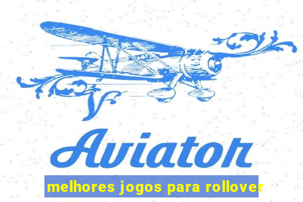 melhores jogos para rollover