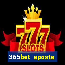 365bet aposta esportivas cassino p?quer slots