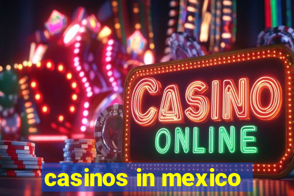 casinos in mexico