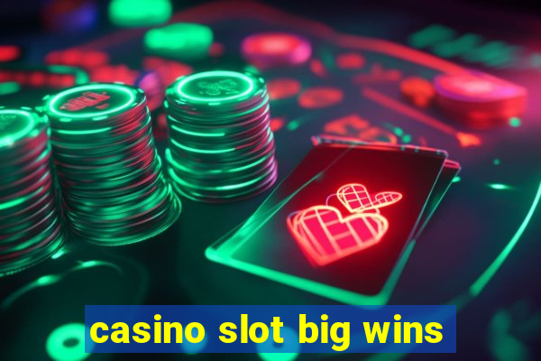 casino slot big wins