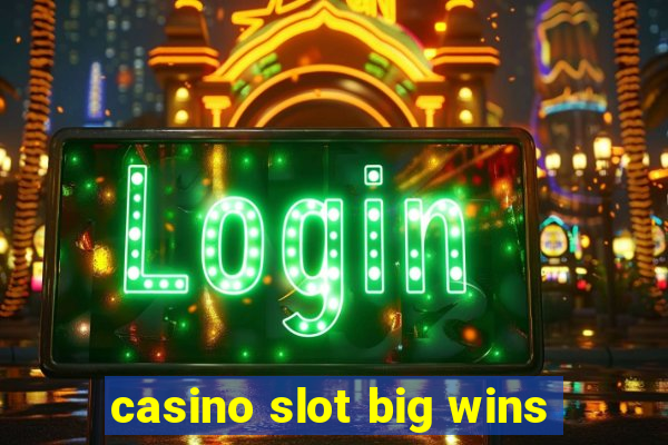 casino slot big wins