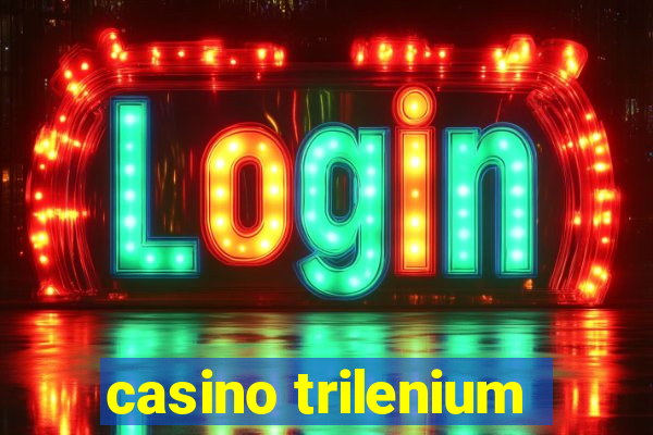 casino trilenium