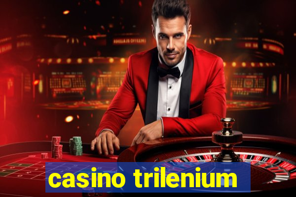 casino trilenium