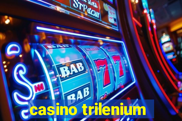 casino trilenium