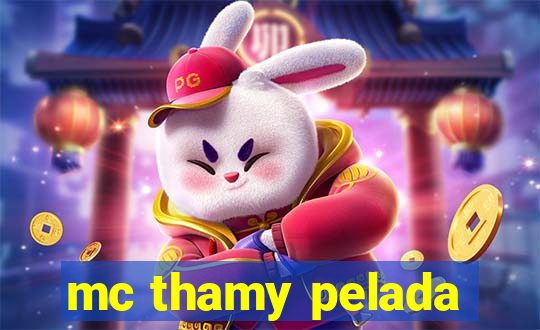 mc thamy pelada