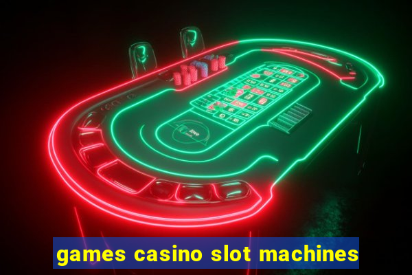 games casino slot machines